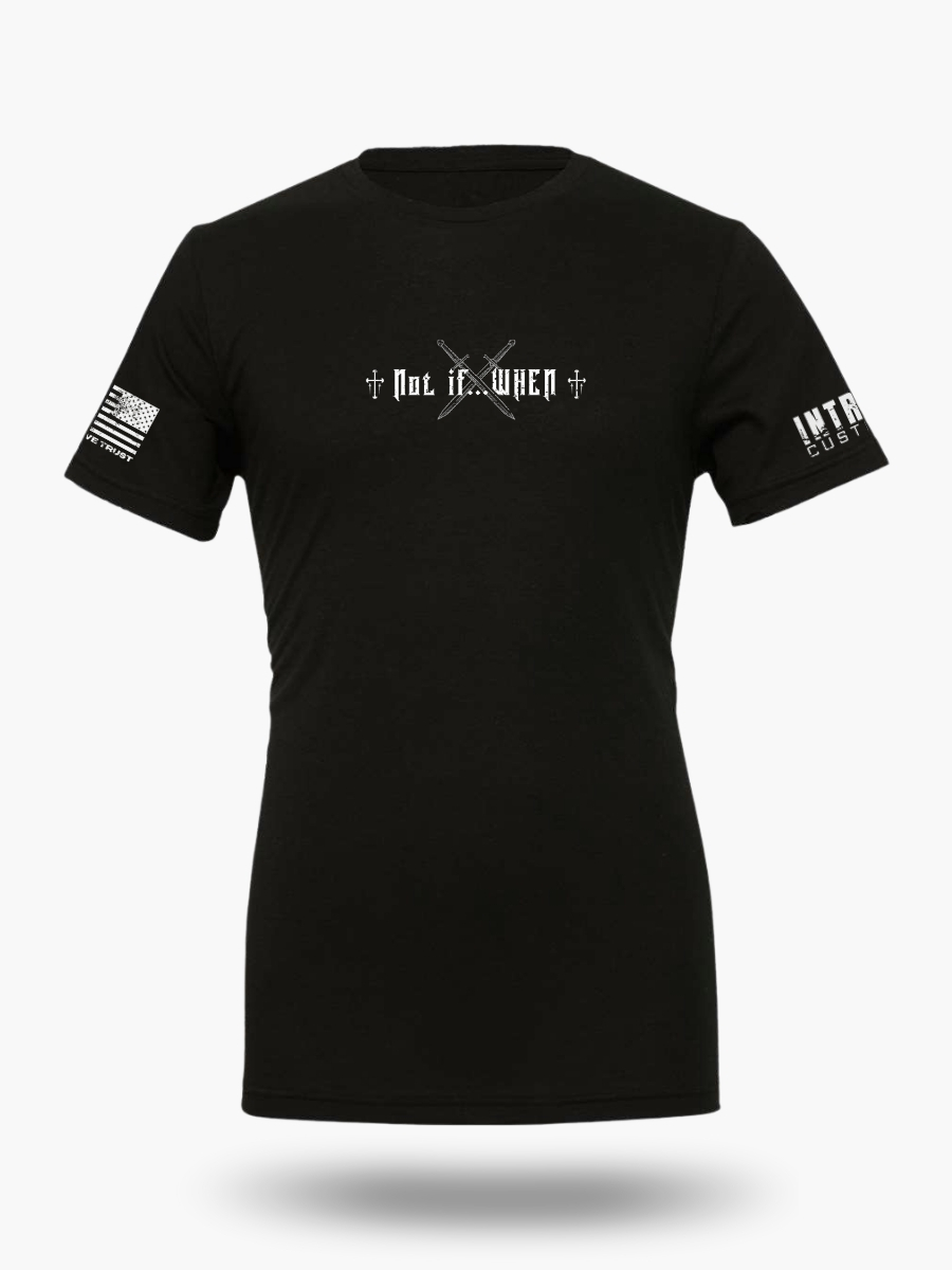 Black t-shirt with a minimalist white chest design of two crossed swords and the text "NOT IF, WHEN."