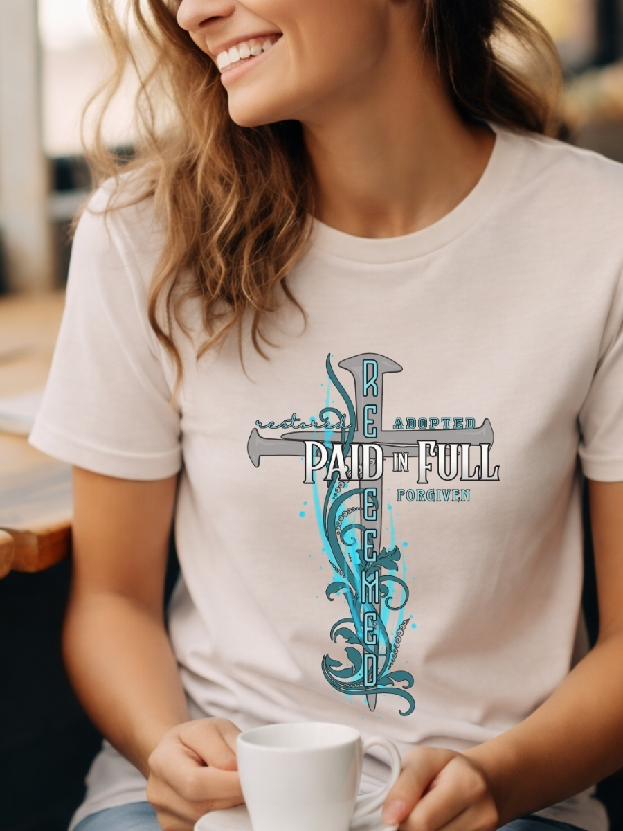Women&acirc;s Paid In Full Christian T-Shirt &acirc; Redeemed Restored Adopted Forgiven Cross Design